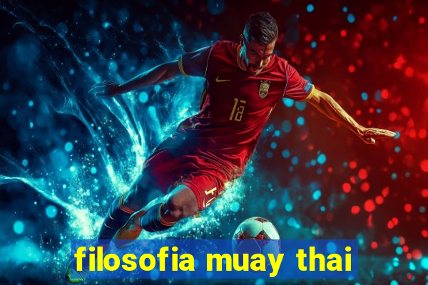 filosofia muay thai